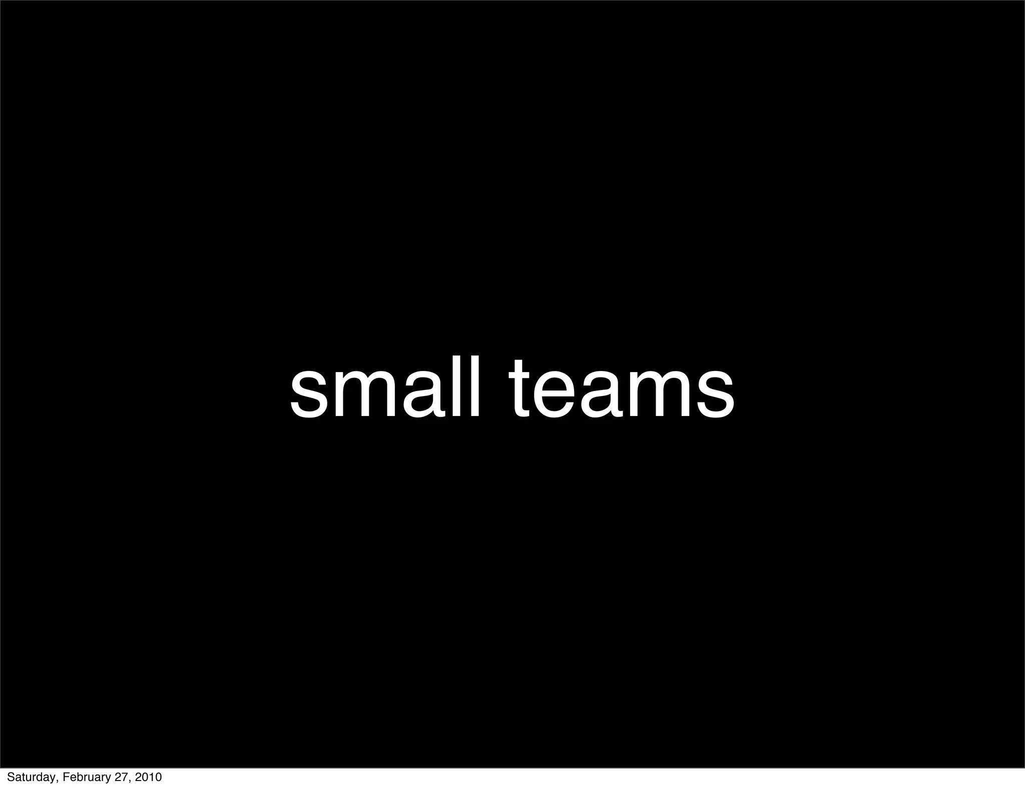 small teams



Saturday, February 27, 2010
 
