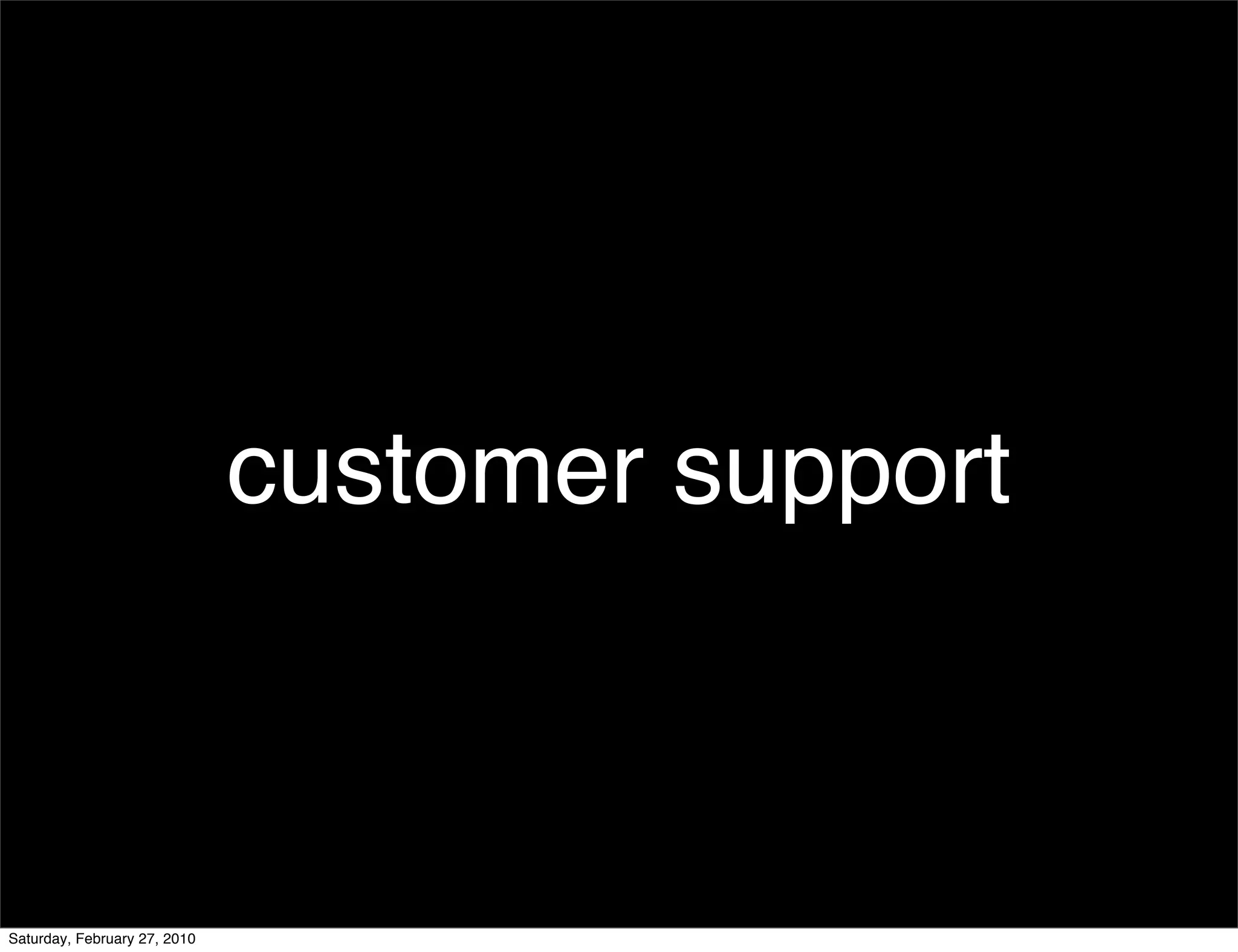 customer support



Saturday, February 27, 2010
 
