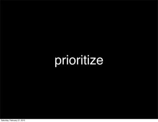 prioritize



Saturday, February 27, 2010
 