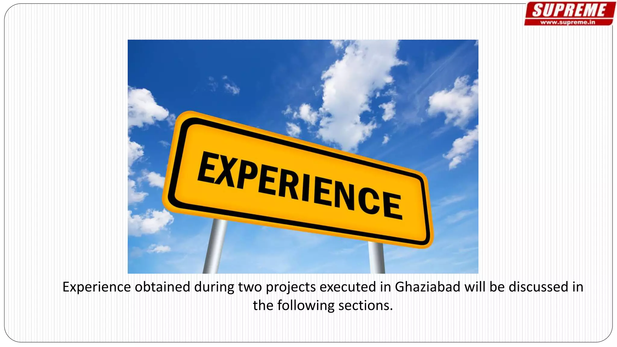 Experience obtained during two projects executed in Ghaziabad will be discussed in
the following sections.
 