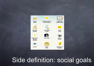 Side definition: social goals
 