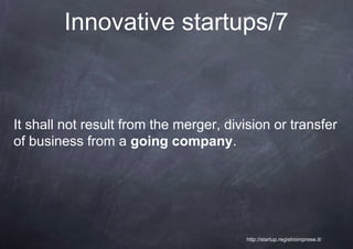 Innovative startups/7



It shall not result from the merger, division or transfer
of business from a going company.




 ...