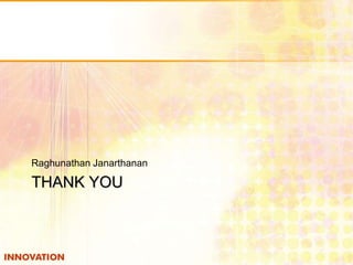 THANK YOU
Raghunathan Janarthanan
 