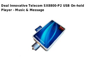 Deal Innovative Telecom SX8800-P2 USB On-hold
Player - Music & Message
 