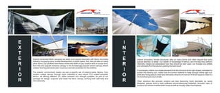 Interior Innovative Tensile structures take on many forms and often require that extra
special attention to detail. Our wealth of knowledge of fabrics, and the way they perform
internally, means we understand how they should be best used, can foresee any pitfalls
and ultimately find the solution yielding the best result.
For example, a fabric sun shade demands that the structure is the right shape, orientated to
screen the tracking sun, made from the correct material to keep enough visible light out,
while also being easy to clean and ultimately attractive to look at.All these aspects make it a
lot more than just a sun shade.
Other solutions like acoustic screens are also becoming more desirable, as newly
designed spaces tend to lack sufficient sound-absorbing materials. Acoustic sails or
screens can reduce reverberation times as well as visually soften hard spaces.
Exterior tensioned fabric canopies are what most people associate with fabric structures
industry, occupying many a retail development or public space. But, they do take on many
other forms. Our portfolio here below shows this width of use, location and of course form,
from the ever popular entrance canopy to the increasingly popular school canopy, where
outdoor learning demands year-round sun and rain protection for the children.
The exterior environment means we use a specific set of exterior-ready fabrics, from
modern coated canvas, through nylon materials to very robust PVC coated polyester
fabrics, all offering different UV, water resistant and strength qualities. As part of our
package we design, engineer and install the fabric canopy, working both nationally and
internationally.
I
N
T
E
R
I
O
R
E
X
T
E
R
I
O
R
Where Innovation meets Ingenuity.. Where Innovation meets Ingenuity.
 
