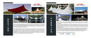 A good design means efficient manufacture, straight forward installation and ultimately,
good value. At Innovative Tensile we are always focused on the design of your fabric
structure, making sure it has the right shape, is supported by the most appropriate frame,
and is therefore the best overall solution.
At the early stages of the enquiry, we will ask you about the form that you would like the
fabric canopy, fabric screen, or ceiling to take, and whether it should be hung, self-
supporting, or appear to be floating etc. We do this to make sure we fully understand your
expectations, so we can begin to outline a form that works perfectly for you and the
application. This briefing process results in a sketch which then, as well as be costed, can
be discussed with the client and all other parties involved.
Typically a low - wick strong polyester weave base cloth is coated with PVC coatings to
provide weather resistance and finishing PVDF lacquers as top coats to add extra
performance.
As per the interior and exhibition fabric recommendation, any type of fabric can be used to
create a tensile fabric form for exterior use, but considerations to fire rating, water repelling
qualities, wind loading, life span, UV breakdown are all factors that can effect the decision
of what fabric type.
The material is strong and flexible and is used in a wide range of architectural applications
including free form and fixed edge structures where full weather protection is required.
It is used in structures ranging from market style umbrellas and awnings, carparks,
walkways and shelters to pavilions and grandstands and other fixed roof structures.
This material has a typical life expectancy of 20 years.
F
A
B
R
I
C
S
D
E
S
I
G
N
Where Innovation meets Ingenuity.. Where Innovation meets Ingenuity..
 