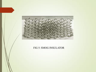 FIG 5: SMOG INSULATOR
 