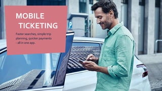 MOBILE
TICKETING
Faster searches, simple trip
planning, quicker payments
- all in one app.
 