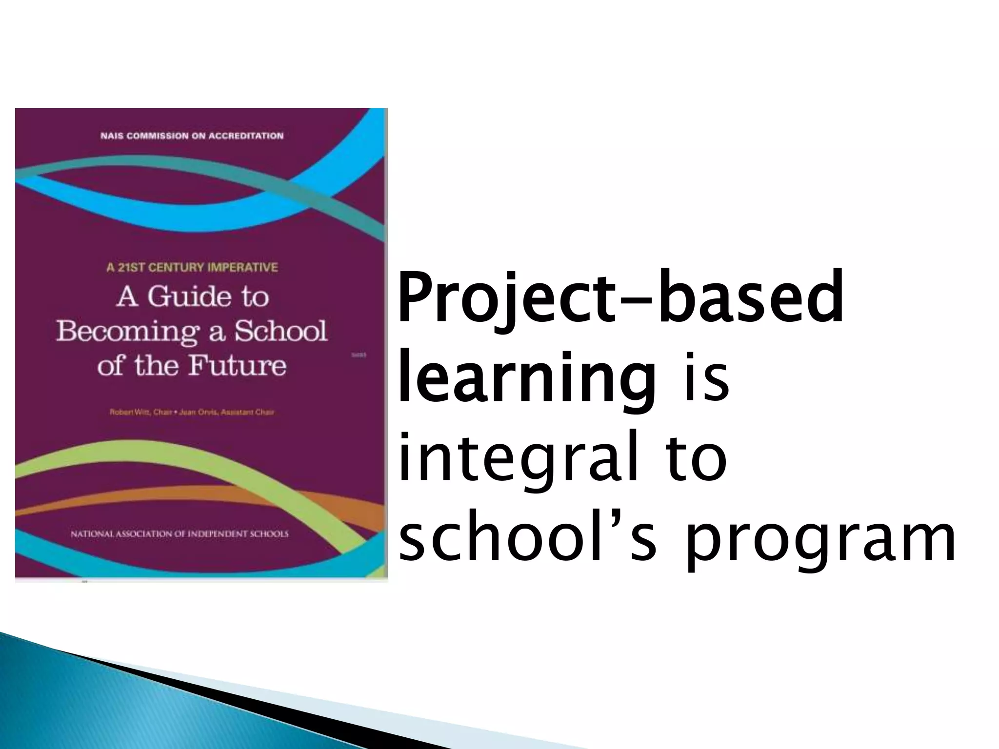 Project-based
learning is
integral to
school’s program
 