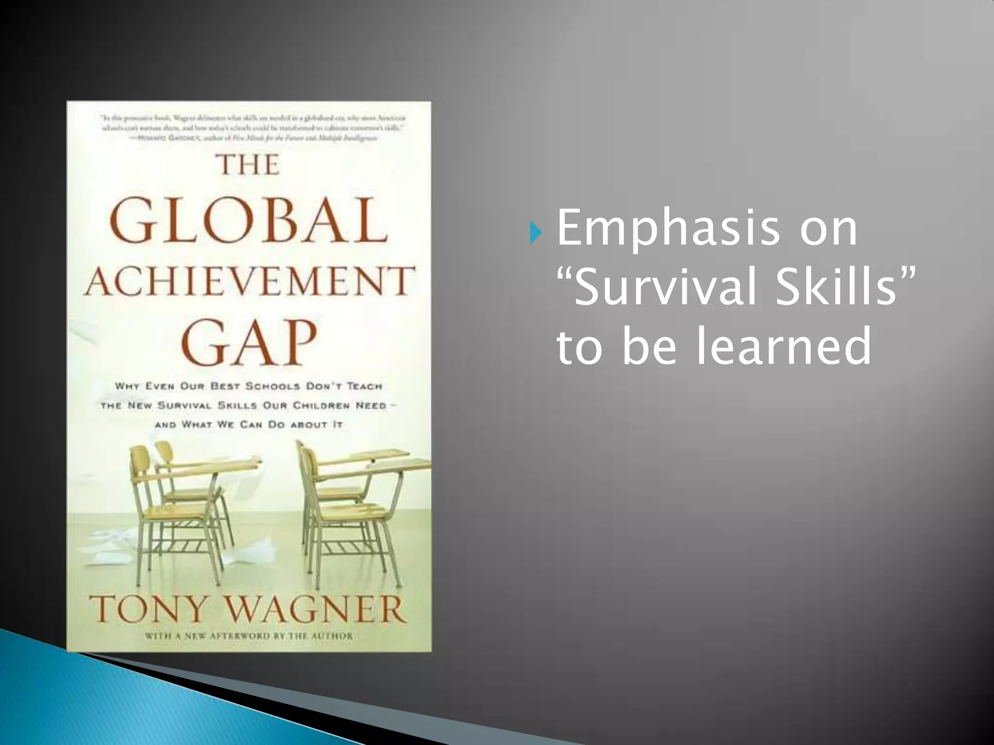  Emphasis  on
 ―Survival Skills‖
 to be learned
 