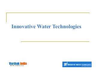 Innovative Water Technologies
 