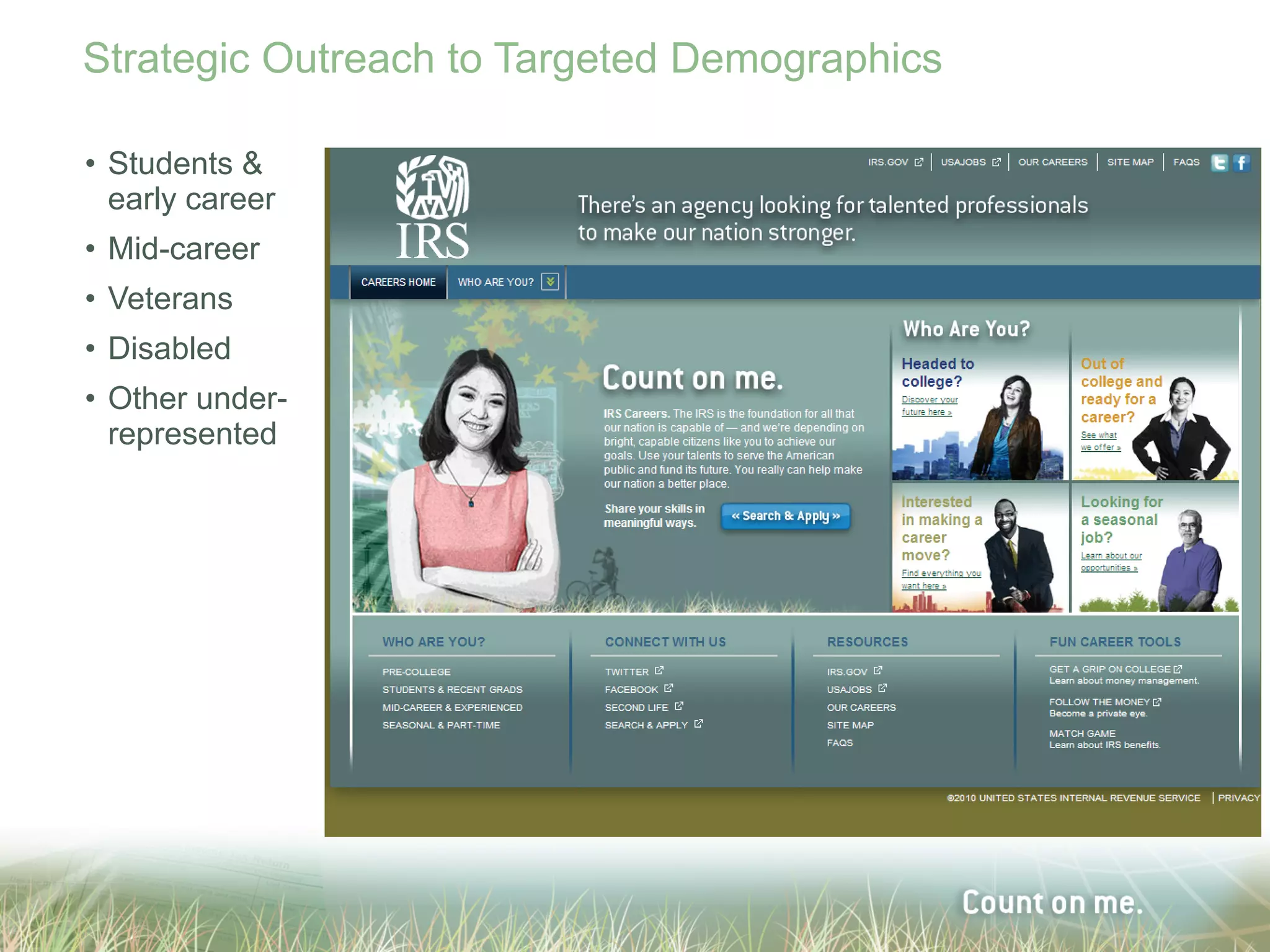 Strategic Outreach to Targeted Demographics

• Students &
  early career
• Mid-career
• Veterans
• Disabled
• Other under-
  represented
 