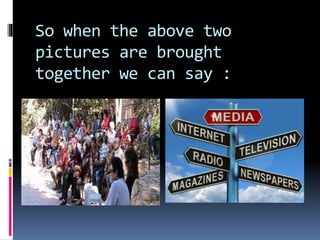 So when the above two 
pictures are brought 
together we can say : 
 