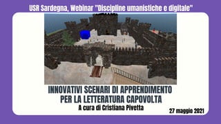 27 maggio 2021
USR Sardegna, Webinar "Discipline umanistiche e digitale"
A cura di Cristiana Pivetta
 