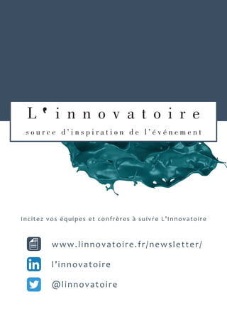 www.linnovatoire.fr/newsletter/
l’innovatoire
@linnovatoire
Incitez vos équipes et confrères à suivre L’Innovatoire
 