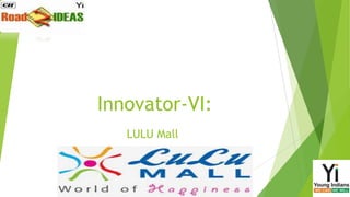 Innovator-VI:
LULU Mall

 