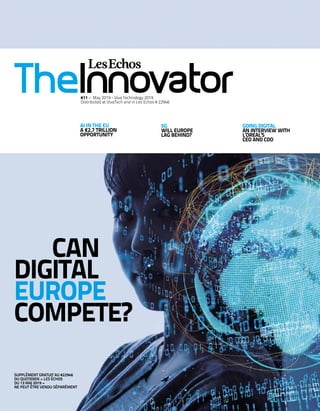 AI IN THE EU
A €2.7 TRILLION
OPPORTUNITY
GOING DIGITAL
AN INTERVIEW WITH
L’OREAL’S
CEO AND CDO
5G
WILL EUROPE
LAG BEHIND?
...