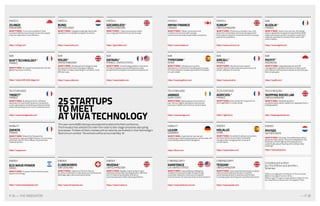 — P.35P.34 — THE INNOVATOR
25 STARTUPS
TO MEET
AT VIVA TECHNOLOGY
Thisyearsome9,000startupsareexpectedtoattendtheParisconference
TheInnovatorhasselected25under-the-radartolate-stagecompaniesdisrupting
businesses.Thirteenofthem,markedwithanasterisk,arefinalistsinVivaTechnology’s
NextUnicorncontest.ThewinnerswillbeannouncedMay16.
FINTECH
ZILINGO
SINGAPORE
WHATITDOES: A commerce platform that
connects fashion businesses across the supply
chain to make them more efficient.
https://zilingo.com
FINTECH
BUNQ
NETHERLANDS
WHATITDOES: A digital challenger bank with
operations in multiple European countries.
https://www.bunq.com
FINTECH
GOCARDLESS*
UNITEDKINGDOM
WHATITDOES: : Helps businesses collect
recurring payments from across Europe.
https://gocardless.com
ENERGY
ECO WAVE POWER
ISRAEL
WHATITDOES: A system that converts ocean
waves into energy.
https://www.ecowavepower.com
ENERGY
CLIMEWORKS
SWITZERLAND
WHATITDOES: Captures CO2 from the air
to sell to customers in industries such as food and
beverage, agriculture and automotive.
http://www.climeworks.com
ENERGY
INVENIA*
UNITEDKINGDOM
WHATITDOES: Applies machine learning to
electricity production and distribution, with the
aim of improving reliability, efficiency
and transparency while reducing pollution.
https://www.invenia.ca
B2B
SHIFT TECHNOLOGY*
FRANCE
WHATITDOES: AI-based fraud detection for the
global insurance industry
https://www.shift-technology.com
TECHFORGOOD	
YNSECT*
FRANCE
WHATITDOES: Building tools for software
developers to work with quantum computers,
a next-generation computing architecture that
allows processing to occur on a molecular level.
https://www.strangeworks.com
B2B
SOLDO*
UNITEDKINGDOM
WHATITDOES: Developed technology to help
businesses of all sizes manage employee
and other company spending in a smarter, more
efficient way.
https://www.soldo.com
B2B
DATAIKU*
FRANCE/UNITEDSTATES
WHATITDOES: A technology platform that aims
to help companies do everything from data
preparation to analytics at scale to Enterprise AI.
https://www.dataiku.com
FINTECH
IMPAK FINANCE
CANADA
WHATITDOES: Allows consumers and
investors to connect with socially
and environmentally responsible companies.
https://www.impak.eco
CYBERSECURITY
DARKTRACE
U.K/UNITEDSTATES
WHATITDOES: Uses artificial intelligence
to detect viruses and cyber threats inside
corporate networks, cloud and virtualized
environments, IoT and industrial control systems.
https://www.darktrace.com/en
FINTECH
SUMUP*
UNITEDKINGDOM
WHATITDOES: Produces a compact, low-cost
device for contactless and chip card payments
that makes it easy for small merchants to accept
payments anywhere.
https://www.sumup.co.uk
CYBERSECURITY
TESSIAN*
UNITEDKINGDOM
WHATITDOES: Uses machine learning to analyze
inbound and outbound emails in order to
automatically prevent cybersecurity threats,
including spear phishing and unauthorized email.
https://www.tessian.com
B2B
ALGOLIA*
FRANCE
WHATITDOES: Search as a service. Its hosted
search application programming interface (API)
helps businesses across industries create fast,
relevant searches to connect their users with
what matters.
https://www.algolia.com
B2B
TYPEFORM*
SPAIN
WHATITDOES: Software as a service.
Specializes `in online form building and surveys.
Its main software creates dynamic forms based
on user needs.
https://www.typeform.com
B2B
AIRCALL*
FRANCE
WHATITDOES: Advanced cloud-based
system that includes business phone and call
center software in one tool.
https://www.aircall.io
B2B
PAYFIT*
INDONESIA
WHATITDOES: Integrated payroll and HR
management software that aims to help small
and medium enterprises to easily and quickly pay
their employees.
https://payfit.com/
Compiled and written
by Chris O’Brien and Jennifer L.
Schenker.
O’Brien is a regulator contributor to The Innovator.
Before moving to France in 2014,
O’Brien spent 15 years covering Silicon Valley for the
San Jose Mercury News and Los Angeles Times.
TECHFORGOOD	
JANNGO
IVORYCOAST
WHATITDOES: Builds, grows and invests in
pan-African digital champions with proven
business models and inclusive social impact.
https://www.janngo.com
TECHFORGOOD	
AGRICOOL*
FRANCE
WHATITDOES:Uses containers to grow fruit
and vegetables in urban areas.
https://agricool.co
TECHFORGOOD	
SKIPPING ROCKS LAB
UNITEDKINGDOM
WHATITDOES: Developing Ooho!,
an edible water bottle made from seaweed that is
biodegradable.
http://skippingrockslab.com
MOBILITY
ZAPATA
FRANCE
WHATITDOES: Makes the Flyboard Air
hoverboard, a personal flight device. It is pursuing
potential uses for the military, industrial and
medical sectors.
https://zapata.com
MOBILITY
LILIUM
GERMANY
WHATITDOES: A planned air taxi service
employing an electrically powered, vertical take-off
and landing airplane that it designed.
https://lilium.com
ENERGY
HOLALUZ
SPAIN
WHATITDOES: Its platform allows consumers
and businesses to purchase renewable
energy while managing their costs and
consumption.
https://www.holaluz.com
ENERGY
PHYSEE
NETHERLANDS
WHATITDOES: Develops SmartWindows which
generate clean power. Sensors embedded in the
windows monitor light and temperature to
automically adjust heating and cooling inside
buildings.
https://www.physee.eu
P.34 — THE INNOVATOR — P.35
 