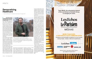 P.38 — THE INNOVATOR
HEALTH
Open and free access to knowledge
leads to human societal progress,
he says. Having no access to data
and open AI models leads to zero
progress. What’s more, he says, the
expected market consolidation of AI
health care data could undermine the
Since the 5th century BC
themedicalprofessionhasbeenguided
by the ethical maxims enshrined in
the Hippocratic Oath, which, among
other things obliges physicians to
share–atnocost–medicalknowledge
with others who are interested.
But how do we keep the oath of
Hippocrates alive in a digital world
in which knowledge is created by
algorithms, asks Berlin-based Bart De
Witte,whowas,untilrecentlyaregional
director of digital health at IBM. De
Witte left that job earlier this year to
focus on creating artificial intelligence
thatisbasedonopenmodelsavailable
to all, a key component, he says in
ensuring universal health care.
De Witte is in the process of forming
the Hippo Foundation, a not-for-profit
organization that is raising funds in
stealth mode.
He says he believes we are at a pivotal
time in history. When Gutenberg
invented the printing press he
effectively democratized knowledge.
Without it, none of the stunning
inventionsthathavechangedmedicine
and our world, increased prosperity,
and decreased inequalities in wealth,
status, education and health would
have been possible, he says.
Currently, investments in AI are being
driven by private investors, most
coming from venture capital firms,
he says, and this will lead to a world
where knowledge gets privatized,
leadingtodatahegemony.Knowledge
needs to be open and remain a public
good, or we could risk to turn back
to the pre-Gutenberg era, he says.
innovative AI appear likely. As these
companies feed more data into its
algorithms, it will give the companies
important competitive advantages
and enable winner-take-all markets,
rather than ensuring that society
benefits the most from AI in medicine,
says De Witte.
“With AI we have the opportunity to
really solve current and future
inequalitiesinhealthcareortoincrease
them,”hesays.“Thequestionweneed
to ask as a society is do we want
health care expert knowledge to
become a private or a public good?”
De Witte argues that “AI should not
be owned by a corporate or a
government – it should be owned by
all of us.” His NGO would act as an
open source foundation that facilitates
open sourced training of medical AI
algorithms. It will introduce a new
licence model that is based on so-
calledfederatedAI.Federatedlearning
is a new framework for AI model
development that can be distributed
via decentralized organizations,
centralizingthelearningeffectswithout
compromising user privacy. The new
licence model allows entrepreneurs
and developers to build for-profit
products and services. “While the
end-products won’t be free, the
knowledge will be,” says de Witte.
Anyone using the data base would
be obliged to give back by sharing
their learnings, enriching the data,
and improving healthcare.
De Witte plans to launch his NGO by
the end of the year.
We have a choice, says De Witte.
A choice of becoming one of the
dumbest generations because we
reversed public access to knowledge,
or the generation that uses the
superpower of human collaboration,
shared values and beliefs to build
medicalAIonafoundationthatfurther
decreases inequalities in health and
length of life.
J.L.S.
Democratizing
Healthcare
— How Do We Keep The Hippocratic Oath Alive in the Age of AI?
“Thequestionweneedtoask
asasocietyisdowewanthealthcare
expertknowledgetobecomeaprivate
orapublicgood?”
Photo:NadiaAmelieWitte
foundation of altruism on which
modern medicine was built.
Major internet platforms like Amazon,
Google and Alibaba have started
significant investments in the digital
health care sector. And consolidations
through mergers and acquisitions of
MORE THAN EVER,
A PARTNER IN YOUR COMMUNICATION
Ambitious communication programs for your brands
mixing media, content, data and experiences.
Architectural detail of the 10 Grenelle by Ora-ito: the reception areas
Team Media, the advertising network
of the Les Echos-Le Parisien Group,
is changing its name.
Nicolas Grivon, International Sales Director :
ngrivon@lesechosleparisien.fr
 