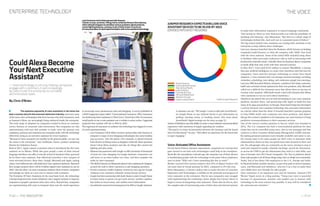 — P.41P.40 — THE INNOVATOR
ENTERPRISE TECHNOLOGY
A customer can say: “Ok Google, I want to talk with AccorHotels,”
on Google Home or any Android device to get information on
parking, meeting rooms, or booking rooms. (For more about
AccorHotels’ digital strategy see the story on page X.)
Aurine of Salesforce says this ability to create a more intimate and personalized
experience with customers is hugely appealing for retailers.
“The goal is to create an interaction between the customer and the brand
that is bi-directional,” he says. “That offers an experience for the brand that
is super engaging.”
Voice-Activated Office Assistants
On the heels of these customer experiments, companies are turning their
gaze inward to see how such technologies could help in the workplace.
Much like the smartphone a decade ago, the consumer use of these devices
is familiarizing people with the technology to the point where employees
start to think: “Why can’t I have something like this at work?”
Market research firm Gartner projects that 25% of digital workers will
use some kind of virtual assistant by 2021, compared to 2% this year.
Brian Manusama, a Gartner analyst who is senior director of Customer
Experience and Technologies, is bullish on the potential and progress of
voice assistants in the enterprise. But he says companies may struggle
with implementing the technology. Some simply don’t know where to
begin in terms of integrating voice assistants. Those that do dive in, face
the complex task of restructuring some of their data and internal systems
CouldAlexaBecome
YourNextExecutive
Assistant?
— Voice technology is not only helping companies
engage with customers, it will increasingly
be used inside the enterprise to complete
administrative tasks
By Chris O’Brien
THE VOICE
The explosive popularity of voice assistants in the home has
been a success story for the consumer electronics industry. And now, some
of the same voice technologies that have become a hit with consumers, such
as Amazon’s Alexa, are increasingly being embraced inside the enterprise.
The early surge in adoption by companies tended to focus on customer
service features or consumer sales interactions. But companies are also
experimenting with uses that promise to make voice the primary way
employees, partners and customers use enterprise tools, with the technology
effectively acting as an executive assistant for every employee.
“Because it’s been accepted very quickly by the general public, we now see
the same in the enterprise,” says Guillaume Aurine, product marketing
director for Salesforce France.
Back in 2011, Apple caused a sensation when it introduced the Siri voice
assistant on its iPhone. While that gave people a taste of what natural
language interfaces can offer, it was the arrival of Amazon’s Echo, powered
by its Alexa voice assistant, that effectively launched a new category of
voice-activated devices. Since then, Google, Microsoft and Apple, among
others, have followed suit with dedicated voice assistant hardware. Research
firm Juniper projects there will be 8 billion digital voice assistants in use by
2023. (See the chart.) As more consumers embrace them at home, companies
increasingly see them as a new way to connect with customers.
The Evolution Of Voice Assistance.At the most basic level, the technology
is being integrated into classic telephone voice support systems to improve
responses to people’s questions when they call in. Beyond that, companies
are experimenting with ways to integrate them into the retail experience
to make their information responsive to natural language commands.
“Just having an Alexa on your desk provides you with the possibility of
speaking and listening,” says Manusama. “But there is a whole range of
technologies behind this. And each one is a potential point of failure.”
The big names behind voice assistants are turning their attention to the
enterprise to help address these challenges.
Last year, Amazon launched Alexa for Business, which focuses on helping
companies build features, or what the company calls “skills” that work
with the voice assistant. Some of the initial skills included using Alexa
to facilitate video and audio conference calls as well as interacting with
productivity tools like email. Critically, Alexa for Business allows companies
to build skills that only work with their internal systems.
In May 2017, Cisco paid $125 million to acquire MindMeld, a startup
that uses artificial intelligence to create voice interfaces and chat bots for
companies. Cisco used the startup’s technology to create Cisco Spark
Assistant, a voice assistant that can manage internal meetings, including
reminders, scheduling, note taking, and conference people into meetings.
Last year, IBM launched Watson Assistant, a platform that helps customers
build voice-activated virtual assistants for their own products. And, Microsoft
rolled out a skills kit for enterprise users that allows them to tap into its
Cortana voice assistant. (Microsoft struck a deal with Amazon that allows
voice assistants to run on each other’s hardware.)
Salesforce has joined this race by both developing its own voice assistant
platform, Einstein Voice, and partnering with Apple to build Siri into
many of its apps and products. In Europe, Paris-based Snips has developed
a privacy-focused voice assistant technology that processes information
on a device rather than the cloud. It recently launched a partner program
to help OEM’s build voice assistants into their products. And Spain’s
Sherpa has created a platform to let businesses use voice features to bring
predictive recommendations to their consumer services.
One of the sector’s earliest pioneers is Tact.ai, which was founded in
2012. The U.S. company has built a conversational platform for sales
teams that can be controlled using voice, chat or text messages and that
connects to their Customer Relationship Management (CRM) systems.
By making personal assistants more broadly available and easier to use,
the startup aims to let sales people use their voice to automate daily
administrative chores so they can spend more time focused on their core
job. For salespeople who are constantly on the move, having to stop to
send and respond to emails, schedule meetings, search for documents,
or access the CRM to get the information they need is a time killer, says
Tact.ai founder and CEO Chuck Ganapathi. The Tact.ai platform allows
those sales people to do all those things using voice or simple text commands.
Today, Tact.ai has about 100 employees in the U.S., Europe and India.
Its financial backers include Amazon, as part of its push to attract businsess
users, and Microsoft and Salesforce, who see it as a way to make their
own CRMs more user friendly for sales people.
Voice assistance is an important new tool for business, Amazon CTO
Werner Vogels wrote in a blog posting. “Using your voice is powerful
because it’s spontaneous, intuitive and enables you to interact with
technology in the most natural way possible. It may well be considered
the universal user interface.”
LastChristmasCalvinKleinteamedwithAmazon
Fashiononpop-upstores.FittingroomscontainedAmazonEchodevices,
whichallowedshopperstoaskAlexavariousquestionsaboutproducts,
controllightingfeatures, andplaymusicoftheirchoice.It’sjustone
ofmanyexamplesofretailexperimentationwithvoiceassistanttechnology.
to encourage more spontaneous sales and shopping. A survey published in
a 2018 Capgemini report called: “Conversational Commerce: Why Consumers
Are Embracing Voice Assistants in Their Lives,” found that 24% of consumers
would prefer to use a voice assistant over a website to place orders. Capgemini
projected that number will rise to 40% by 2021.
The eagerness of consumers to embrace the technology has triggered a wave
of retail experimentation.
	 — Last Christmas Calvin Klein created a partnership with Amazon to
integrate a range of new shopping technologies into some holiday
pop-up stores. (See the photo.) For example, it placed Amazon
Echo devices in fitting rooms so shoppers could ask Alexa questions
about Calvin Klein products and also do things like control the
lighting and play music.
	 — Walmart has partnered with Google to offer hundreds of thousands
of items for voice shopping via Google Assistant. Consumers can
add items to an order basket over time, and then complete the
order by voice command.
	 — The Mall of America in Minnesota placed voice assistants for shoppers
around the mall to allow customers to ask shopping questions.
	 — French cosmetics retailer Sephora created its own app for Google
Assistant to let customers schedule various beauty services.
	 — Google has been partnering with hotel chains to place Google Home
in hotel rooms so guests can get room service, weather updates,
buy tickets to local events, and confirm travel information.
	 — AccorHotels connected its homegrown bot Phil to Google Assistant.
JUNIPER RESEARCH EXPECTS 8 BILLION VOICE
ASSISTANT DEVICES TO BE IN USE BY 2023
(DIVIDED INTO 8 KEY REGIONS)
Credit: Juniper Research
North America
Central  East Europe
Rest of Asia Pacific
Latin America
Far East  China
Africa  Middle East
Western Europe
Indian subcontinent
 