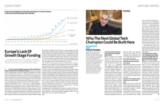 — P.11P.10 — THE INNOVATOR
VENTURE CAPITAL
Your fund is aimed at Canada and
Europe. What is the link between
these markets?
PP: The upcoming wave of applied
machine learning and AI gives
advantages to Canada, the U.K. and
Europe for a number of reasons. First,
these ecosystems have taken a long-
term view on investments.
TechnologieslikeAIwillrequirealong
arc to maturity and so taking a long-
term view is a distinct advantage over
short-term financial returns. In
addition, all three of these ecosystems
are united by what I call a “gentler”
form of capitalism: one that protects
civil liberties and privacy to a much
greater extent. Take, for example,
healthcare data. Sharing anonymized
data is much easier in Canada and
Europe than it is in the U.S. — which
means that the benefits of broad
studies and data analysis will take
hold here sooner than in the U.S. Of
course, there is hyper awareness of
privacyintheU.S.,butwithdatabeing
siloed, there will be less advancement
through the applications of AI. So the
piece. The reason I joined Inovia —
and the reason we are building this
growth fund and our practices here
in the U.K. — is simply that founders
need experienced leadership to help
them structure their ideas, their
businessmodels,theirteams,andtheir
global growth strategies. Scaling up
a powerhouse global brand is not for
the faint of heart, and it really helps
to have advisors who know how to
listen, and have been in the founders’
shoes before so that they may best
support their growth cycles. I have a
massive amount of experience, as do
the other general partners at Inovia
— and beyond the money, we’re
looking to really transform how early
stage founders with tons of potential
think about themselves and their
opportunities.
In the past, European companies
such as DeepMind sold out early to
companies like Google rather than
grow into behemoths in their own
right. Do you see that changing?
PP: There is no reason why the next
champion cannot be built here. We
hope to act as a turbo-charger for
promising startups. If you just look
at the numbers there are well over
200,000 startups in the U.K. alone.
Beyondthat,havingdonemygraduate
work here in Oxford, I know first-
hand that there is a deep well of top-
quality thought leadership here; roots
that are in deep and respected
academic areas have the potential to
fuel enormous gains for the U.K. The
game has changed in the past decade,
andsothoserulesthatappliedtoearly-
aughts companies may not apply
today; that’s why Inovia’s global
approach is so important as well. We
are giving founders here the chance
to envision a global growth trajectory
plusthecoachingandfinancialsupport
they need to succeed.
WhyTheNextGlobalTech
ChampionCouldBeBuiltHere
AnInterview
With
PatrickPichette
Google’sformerChiefFinancial
Officerandaboardmember
ofTwitter,isnowleadingCanadian
venturecapitalfirmInoviaCapital’s
newLondonoffice.InoviaCapital
recentlyraised $600million
acrosstwofunds,whichwillbeused
inparttoinvestinEuropeantech
startups.ThisspringPichettealso
assumedtheroleofchairman
ofOxfordSciencesInnovation,
whichaimstocommercialize
technologiesdevelopedatOxford
University.Herecentlymetwith
TheInnovator’sEditor-in-Chief
JenniferL.Schenkertodiscuss
whyheisbullishonEurope
European model is very promising
and can offer benefits that are
essentially lost in committee in the
U.S.It’stime;Europecanquicklymove
into a leadership position.
China says it will win the AI race
because it can collect more data.
Do you agree?
PP:It depends on what you are trying
to solve. If you want to control every
citizen’s keyboard then you end up
with the Chinese model. But if you
respect privacy and you want to cure
Alzheimer’s, or other diseases, then
there is enough data in Europe and
you don’t need the Chinese data on
top of that.
Europe has a lack of growth capital.
How will your new fund help fix
that?
PP: This year we plan to make a few
large investments and several other
veryearlystageinvestmentsinbiotech,
fundamental materials, and other
deep-science technologies.
The investment, in terms of dollars,
is only part of the story, and I would
argue, potentially the less valuable
CUMULATIVE NUMBER OF EUROPEAN UNICORNS BY YEARS IN WHICH
$1 BILLION VALUATION MARK WAS CROSSED
UnitedKingdom
RestofEurope
Germany
Netherlands
Sweden
2000 2001 2002 2003 2004 2005 2006 2007 2008 2009 2010 2011 2012 2013 2014 2015 2016 2017 2019 YTD1999
62
47
27
13
11
50
42
34
24
131211
9
666
4332222
SOURCE: Dealroom.co
COVER STORY
One of the Continent’s biggest handicaps has been the inability of its
startupstoscalebecauseofalackofgrowthfunding. The good news is Europe
now has a swelling group of unicorns, companies with valuations of $1 billion
or more. (See the story on page 12). Expect that number to rise. At this
year’s Viva Technology conference in Paris, 30 scale-ups are competing in a
contesttonameEurope’snextunicorns.AmongthemisFrance’sShiftTechnology,
which is ranked as one of the top 100 AI companies in the world. But the
bad news is that lack of late stage capital from European sources means that
even when high-growth companies stay here the value flows elsewhere.
London-based Deepmind, one of – if not the best – artificial intelligence
companies to come out of Europe, is now owned by Google while N26, a
Berlin-based digital challenger bank with a valuation of $2.7 billion, has
raised most of its $500 million in capital from foreign investors. (See the
story on page 13). And one of four new unicorns, Belgium’s Collibra, which
has developed a data governance platform, reached that status in January
after it raised $100 million in a Series-E funding round led by CapitalG, the
growth equity investment fund of Google’s parent company, Alphabet. Against
this backdrop, the Digital Leaders of Europe, a group comprised of over 80
entrepreneurs, investors, heads of incubators, corporate leaders and public
figures convened by the World Economic Forum, is examining how to close
the gap in scale-up funding for startups in Europe, says Martina Larkin, the
Forum’s Head of Regional Strategies-Europe and Eurasia and a member of
its executive committee. The Digital Leaders of Europe is looking at “how
best to leverage private funding across Europe, the role of institutional capital,
and the possible creation of new financial vehicles,” she says.
Over the last five years, pension funds have invested just $1.7 billion in
European venture capital, but have invested 45 times more in European
buyout funds, equivalent to more than $75 billion over that period, notes a
December 2018 report by European venture capital firm Atomico.
“We need to work to get European private money into the ecosystem to foster
entrepreneurship,” says German serial entrepreneur Felix Staeritz, a board
member of the Forum’s Digital Leaders of Europe and Digital Platforms 
EcosystemsworkinggroupsandaFoundingPartnerofFactor10,anindependent
corporate company builder. “We are building unicorns in Europe but we don’t
provide them with enough growth capital and then they have to raise money
from Asia and the U.S. to keep on growing, which is totally ridiculous,” he
says. It is time to change regulations in Europe, which limit pension funds
from investing more than a small percentage in risk capital, says Staeritz.
The same constraints do not exist in the U.S. “The total share of how much
money can be invested into risk capital is way higher in the U.S. – they have
so much more growth capital,” says Staeritz.
Leveraging more private funding here would have multiple benefits, says
the Atomico report. “If pension funds rebalance their allocations away from
legacy industries towards game-changing technology instead, they can
democratize access to the spoils of European tech.”
J.L.S.
Europe’sLackOf
GrowthStageFunding
— The Digital Leaders Of Europe, a group convened by
the World Economic Forum, is exploring the creation of
new financial vehicles that could help close the gap.
InoviaCapital's
PatrickPichette
 