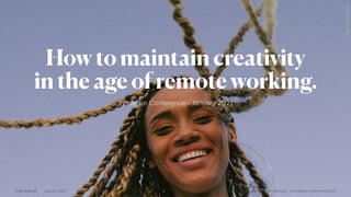 Image
credit:
Pixabay
How to maintain creativity
in the age of remote working.
Innovator Conference - January 2021
Image
credit:
NeemiasSeara
©BeckyMcB January 2021 How to maintain creativity in the age of remote working. - Innovators conference 2021
 