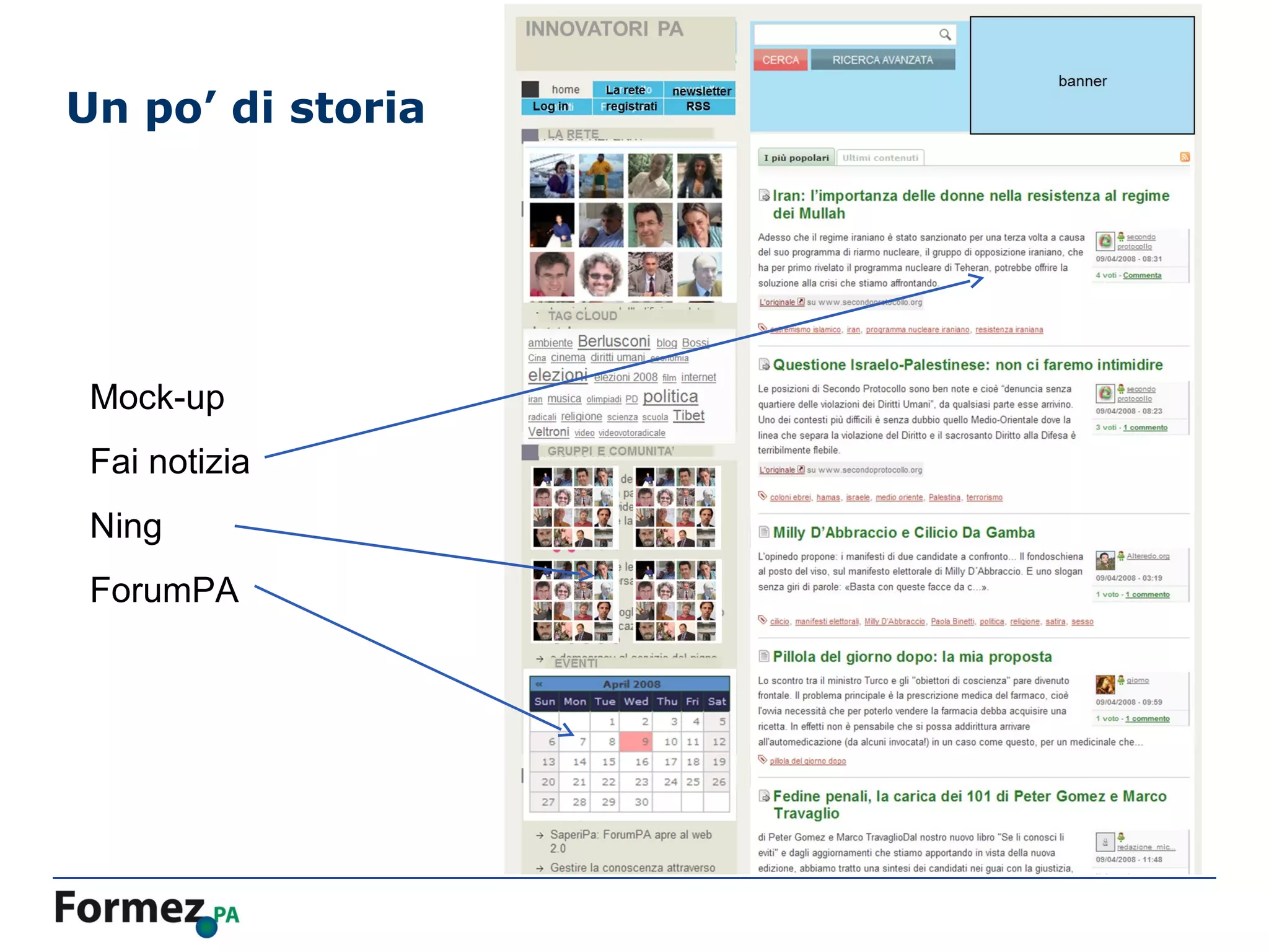 Un po’ di storia




 Mock-up
 Fai notizia
 Ning
 ForumPA
 