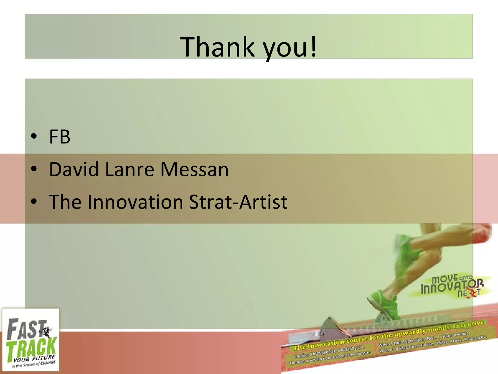 Thank you! FB David Lanre Messan The Innovation Strat-Artist 