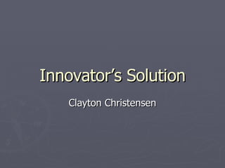 Innovator’s Solution Clayton Christensen 
