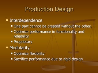 Production Design <ul><li>Interdependence </li></ul><ul><ul><li>One part cannot be created without the other. </li></ul></...