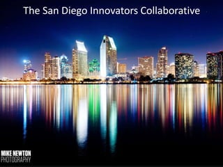 The San Diego Innovators Collaborative
 