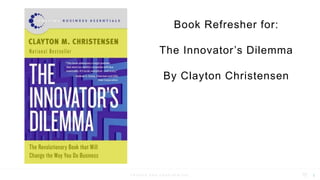 P R I V A T E A N D C O N F I D E N T I A L 1
Book Refresher for:
The Innovator’s Dilemma
By Clayton Christensen
 