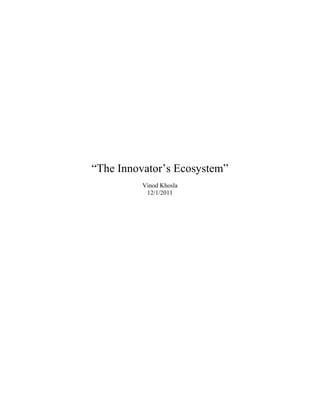 “The Innovator’s Ecosystem”
          Vinod Khosla
           12/1/2011
 