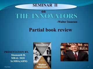 Partial book review
1
PRESENTATION BY,
Shamanth R.
MBAL 3018
Sr.MBA(ABM)
SEMINAR II
on
6/3/2015
 