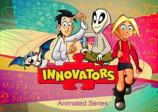 INNOVATORS animated series