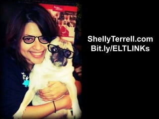 ShellyTerrell.com
 Bit.ly/ELTLINKs
 