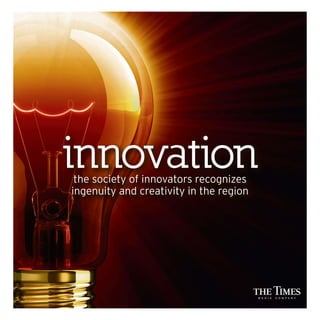 innovation
 the society of innovators recognizes
ingenuity and creativity in the region
 