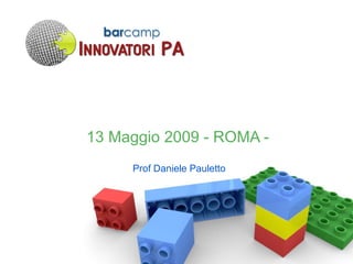 13 Maggio 2009 - ROMA - Prof Daniele Pauletto 
