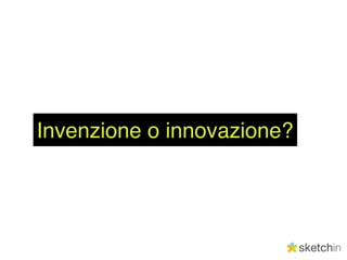 Invenzione o innovazione?
 