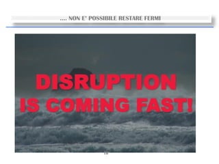 10
…. NON E’ POSSIBILE RESTARE FERMI
 