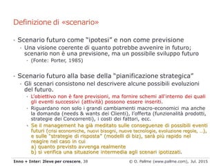 Definizione di «scenario»
• Scenario futuro come “ipotesi” e non come previsione
• Una visione coerente di quanto potrebbe...