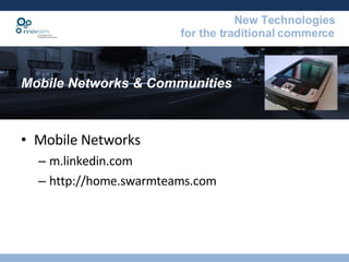 Mobile Networks & Communities Mobile Networks m.linkedin.com http://home.swarmteams.com 