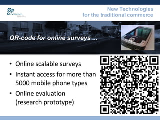 QR-code for online surveys ...  Online scalable surveys Instant access for more than 5000 mobile phone types Online evaluation (research prototype) 