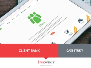 www.innovecs.com
CASESTUDYCLIENT BANK
 