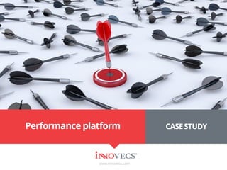 Performance platform
www.innovecs.com
CASESTUDY
 