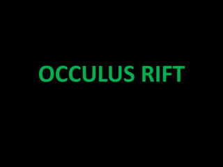 OCCULUS RIFT
 