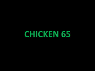 CHICKEN 65
 