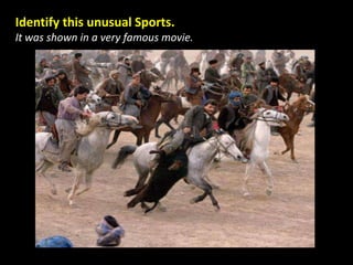 Identify this unusual Sports.
It was shown in a very famous movie.
 