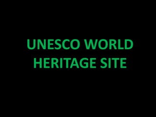 UNESCO WORLD
HERITAGE SITE
 