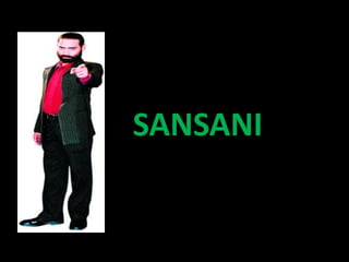 SANSANI
 